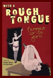 with a rough tongue:  femmes write porn